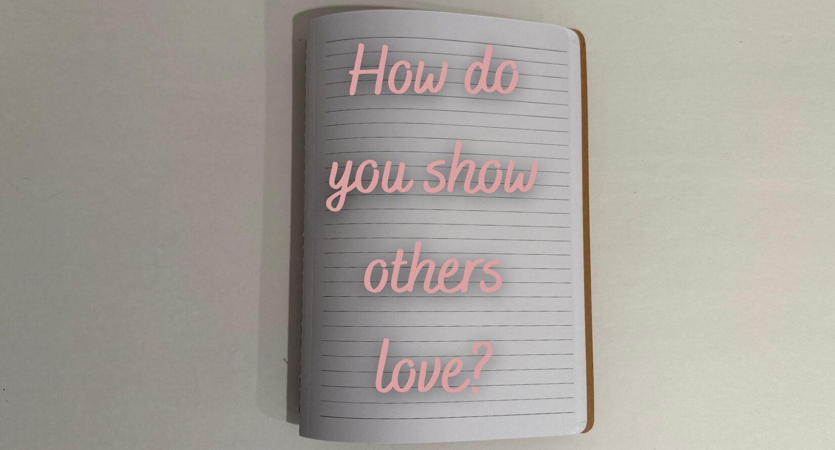 How Do You Show Others Love?